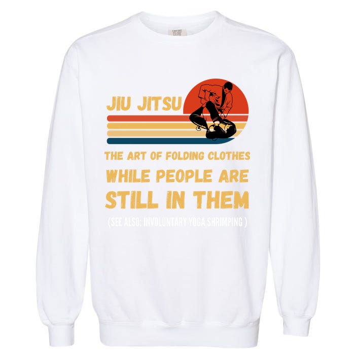 Jiu Jitsu Art Of Folding Clothes BJJ MMA Jujitsu Garment-Dyed Sweatshirt