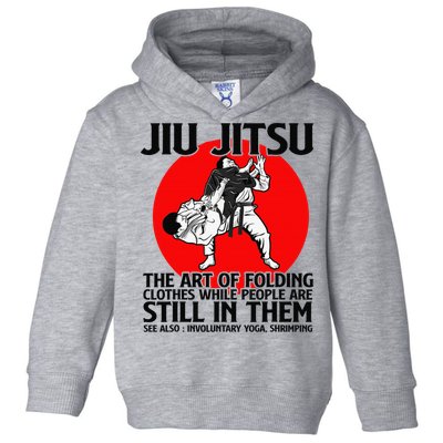 Jiu Jitsu Art of folding clothes while people still in them Toddler Hoodie