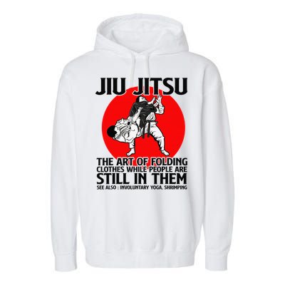 Jiu Jitsu Art of folding clothes while people still in them Garment-Dyed Fleece Hoodie