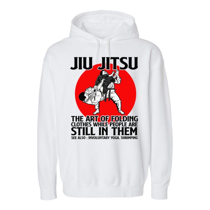 Jiu Jitsu Art of folding clothes while people still in them Garment-Dyed Fleece Hoodie
