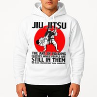 Jiu Jitsu Art of folding clothes while people still in them Hoodie