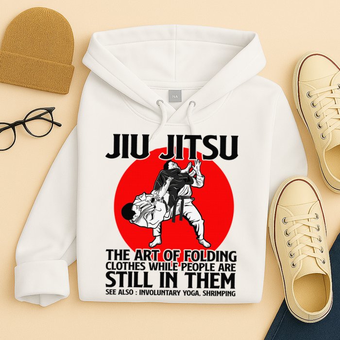 Jiu Jitsu Art of folding clothes while people still in them Hoodie