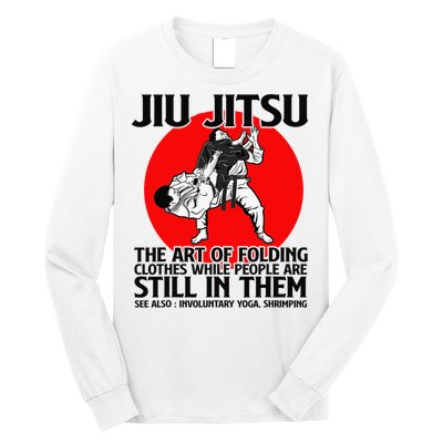 Jiu Jitsu Art of folding clothes while people still in them Long Sleeve Shirt