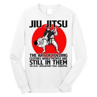 Jiu Jitsu Art of folding clothes while people still in them Long Sleeve Shirt