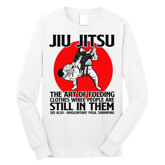 Jiu Jitsu Art of folding clothes while people still in them Long Sleeve Shirt