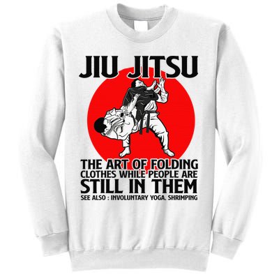 Jiu Jitsu Art of folding clothes while people still in them Sweatshirt