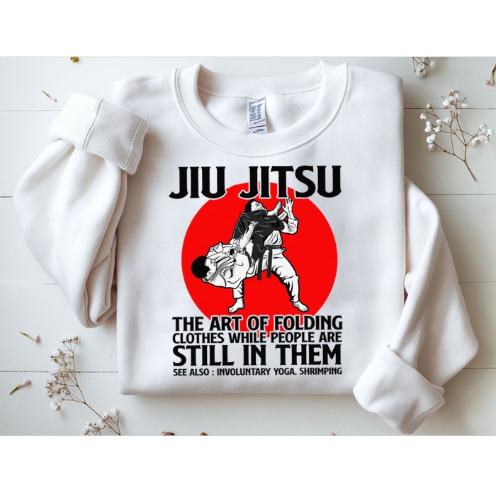 Jiu Jitsu Art of folding clothes while people still in them Sweatshirt