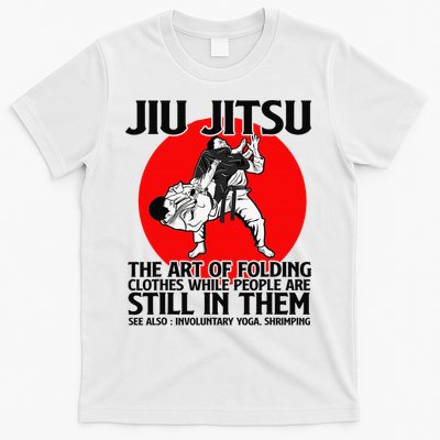 Jiu Jitsu Art of folding clothes while people still in them T-Shirt