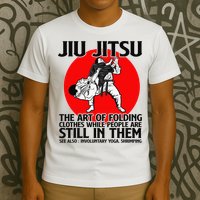 Jiu Jitsu Art of folding clothes while people still in them T-Shirt