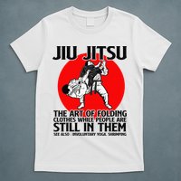 Jiu Jitsu Art of folding clothes while people still in them T-Shirt