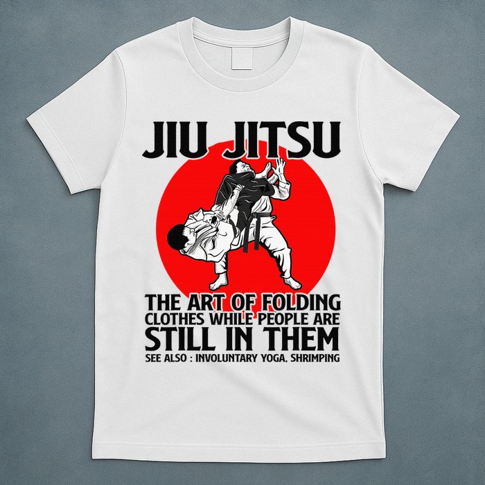Jiu Jitsu Art of folding clothes while people still in them T-Shirt