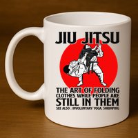 Jiu Jitsu Art of folding clothes while people still in them 11oz C Handle Ceramic Mug