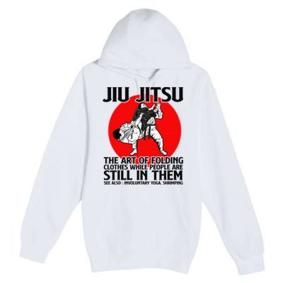 Jiu Jitsu Art of folding clothes while people still in them Premium Pullover Hoodie