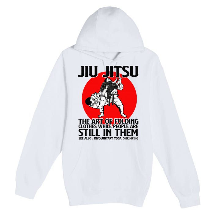 Jiu Jitsu Art of folding clothes while people still in them Premium Pullover Hoodie