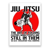Jiu Jitsu Art of folding clothes while people still in them Poster