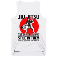 Jiu Jitsu Art of folding clothes while people still in them Tank Top