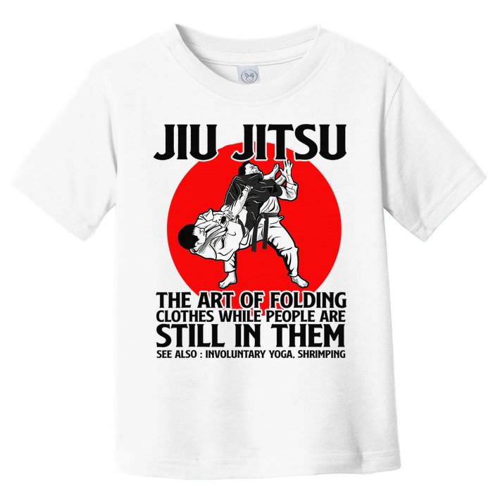 Jiu Jitsu Art of folding clothes while people still in them Toddler T-Shirt
