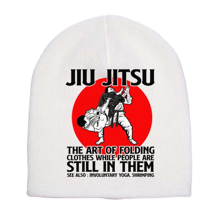 Jiu Jitsu Art of folding clothes while people still in them Short Acrylic Beanie