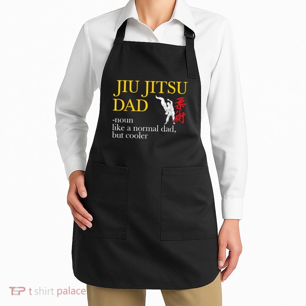 Jiu Jitsu Dad Noun Like A Normal Dad But Cooler Bbj Mma Apron