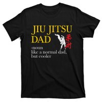 Jiu Jitsu Dad Noun Like A Normal Dad But Cooler Bbj Mma T-Shirt