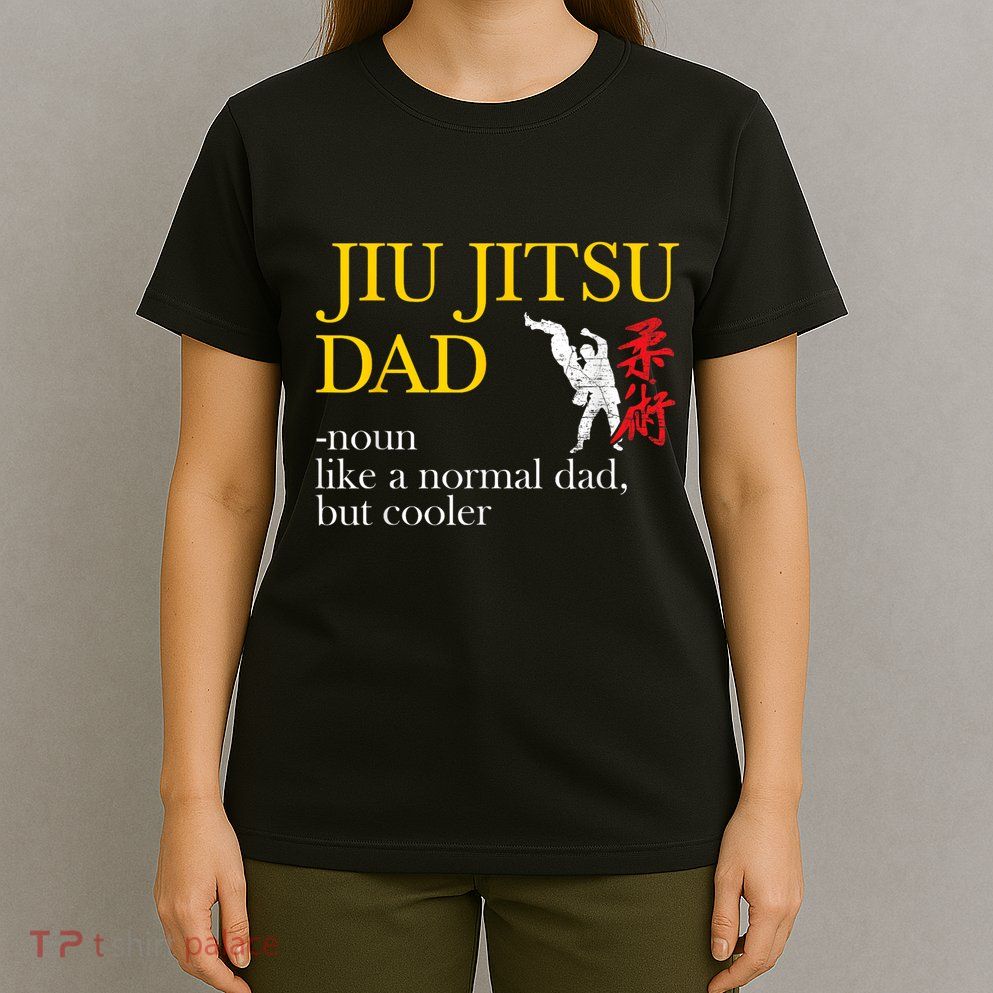 Jiu Jitsu Dad Noun Like A Normal Dad But Cooler Bbj Mma T-Shirt