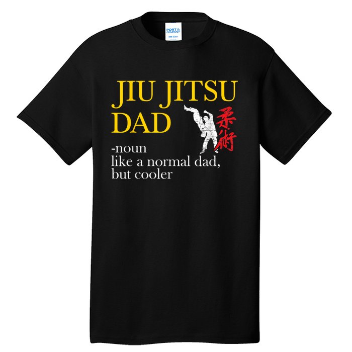 Jiu Jitsu Dad Noun Like A Normal Dad But Cooler Bbj Mma Tall T-Shirt