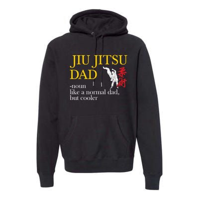 Jiu Jitsu Dad Noun Like A Normal Dad But Cooler Bbj Mma Premium Hoodie