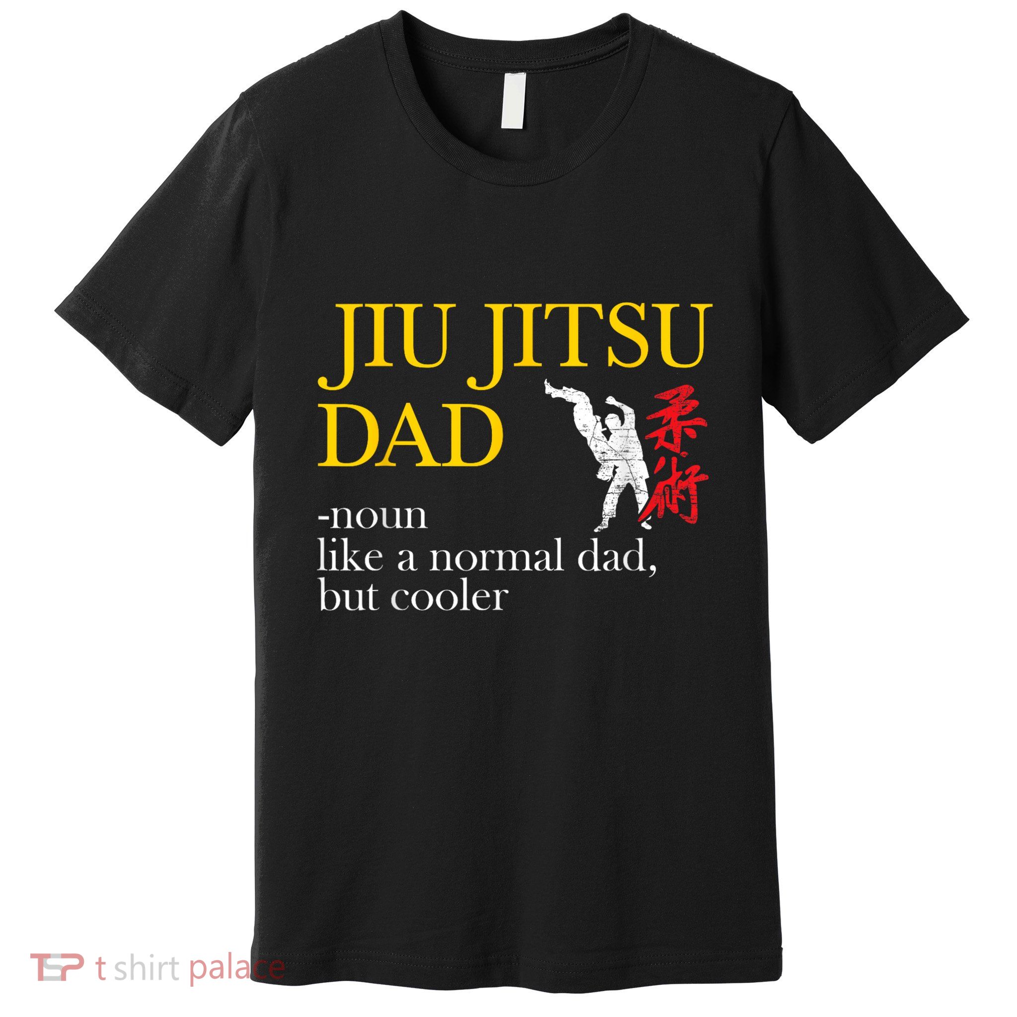 Jiu Jitsu Dad Noun Like A Normal Dad But Cooler Bbj Mma Premium T-Shirt