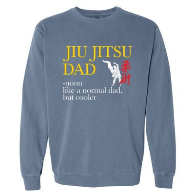 Jiu Jitsu Dad Noun Like A Normal Dad But Cooler Bbj Mma Garment-Dyed Sweatshirt