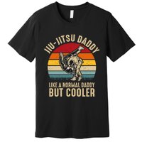 Jiu Jitsu Daddy Like A Normal Daddy But Cooler Funny Dad Gifts Retro Plus Size Premium T-Shirt