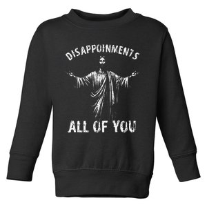 Jesus Joke Disappointments All Of You Christian Humor Toddler Sweatshirt