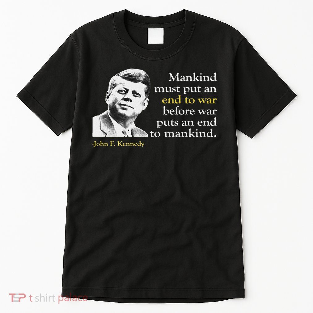 Jfk John F Kennedy President End War Quote Tall T-Shirt