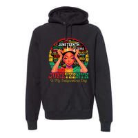 Juneteenth  Juneteenth Is My Independence Day Premium Hoodie