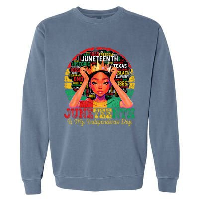 Juneteenth  Juneteenth Is My Independence Day Garment-Dyed Sweatshirt