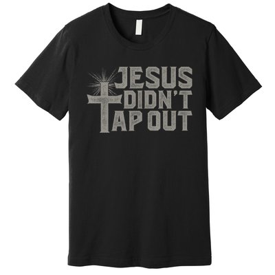 Jiu Jitsu Jesus Faith Christian Jesus Didn't Tap Out Premium T-Shirt