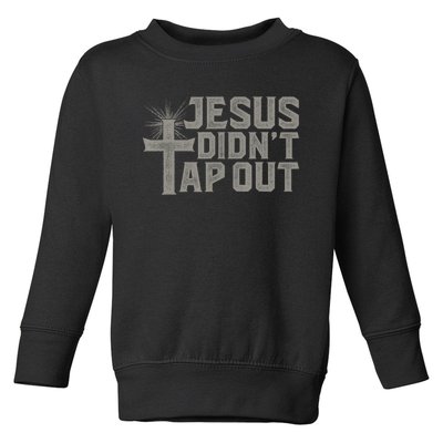 Jiu Jitsu Jesus Faith Christian Jesus Didn't Tap Out Toddler Sweatshirt