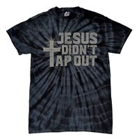 Jiu Jitsu Jesus Faith Christian Jesus Didn't Tap Out Tie-Dye T-Shirt