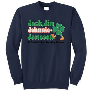 Jack Jim Johnnie And Jameson St Patrick's Day Founding Father Dinking Team Tall Sweatshirt