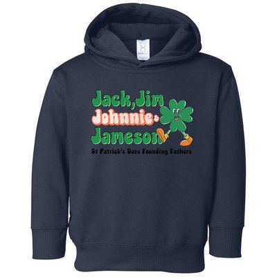 Jack Jim Johnnie And Jameson St Patrick's Day Founding Father Dinking Team Toddler Hoodie