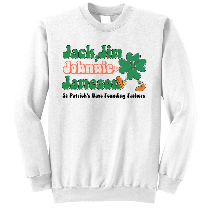 Jack Jim Johnnie And Jameson St Patrick's Day Founding Father Dinking Team Sweatshirt