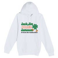 Jack Jim Johnnie And Jameson St Patrick's Day Founding Father Dinking Team Premium Pullover Hoodie