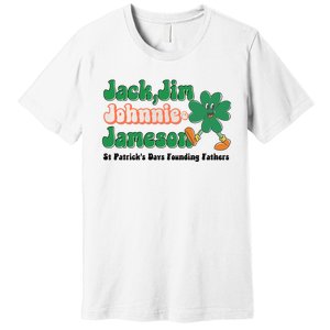 Jack Jim Johnnie And Jameson St Patrick's Day Founding Father Dinking Team Premium T-Shirt