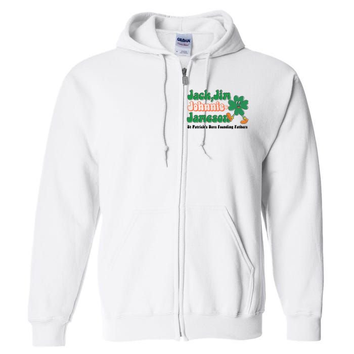 Jack Jim Johnnie And Jameson St Patrick's Day Founding Father Dinking Team Full Zip Hoodie