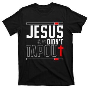 Jiu Jitsu Jesus Faith Christian Jesus Didn'T Tap Out T-Shirt