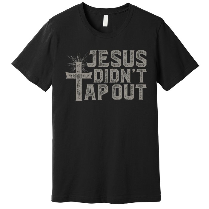 Jiu Jitsu Jesus Faith Christian Jesus DidnT Tap Out Premium T-Shirt