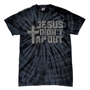 Jiu Jitsu Jesus Faith Christian Jesus DidnT Tap Out Tie-Dye T-Shirt