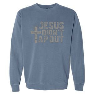 Jiu Jitsu Jesus Faith Christian Jesus DidnT Tap Out Garment-Dyed Sweatshirt