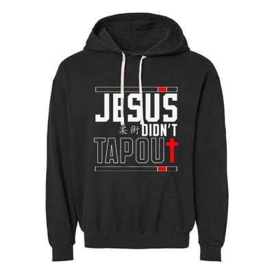 Jiu Jitsu Jesus Faith Christian Jesus DidnT Tap Out Garment-Dyed Fleece Hoodie