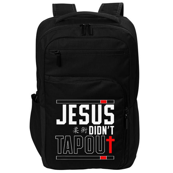 Jiu Jitsu Jesus Faith Christian Jesus DidnT Tap Out Impact Tech Backpack