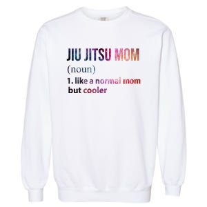 Jiu Jitsu Mom Like A Normal Mom But Cooler Garment-Dyed Sweatshirt